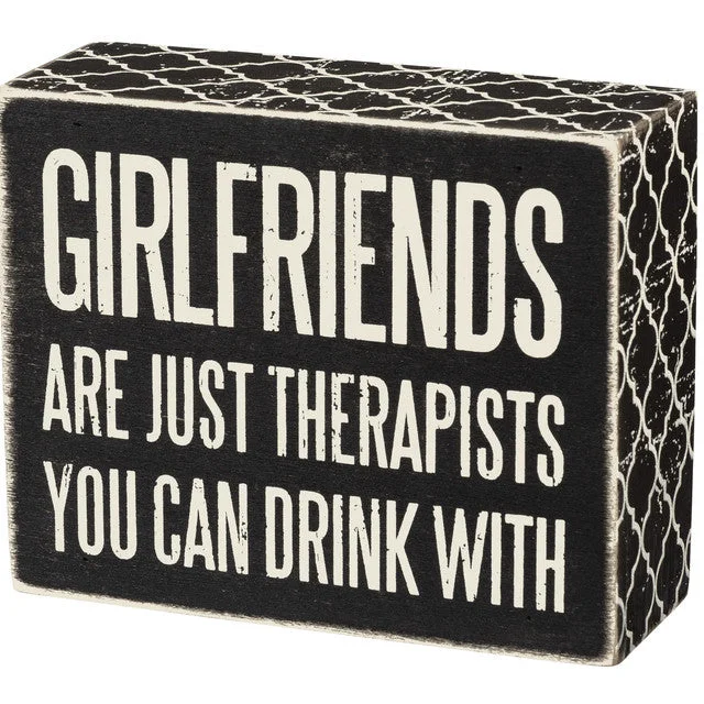 Wood Sign - Girlfriends are Just Therapists You Can Drink With