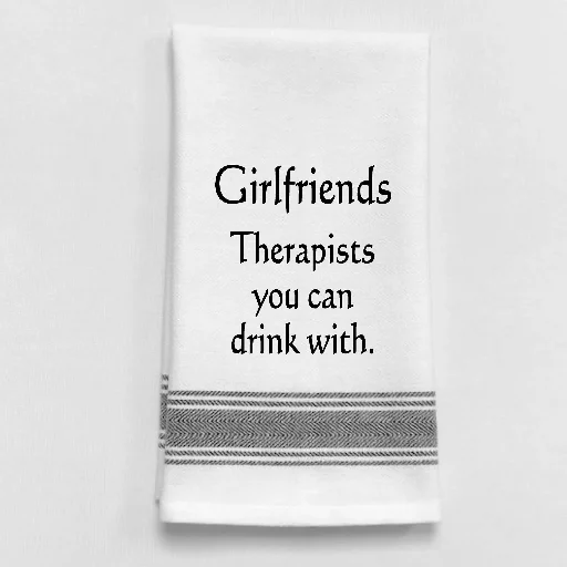 Kitchen Towel Girlfriends Therapists You Can Drink With